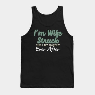 I'm Wife Struck. She's My Happily Ever After Tank Top